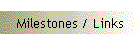 Milestones / Links