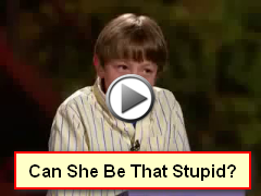 Can she be THAT stupid