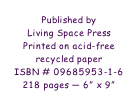 Published by Living Space Press Printed on acid-free recycled paper ISBN # 09685953-1-6 218 pages — 6” x 9”