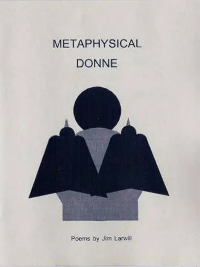 Metaphysical Donne - Poems by Jim Larwill
